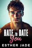 Hate To Date You: Enemies to Lovers, Fake Relationship Pregnancy Romance
