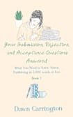 Your Submission, Rejection, and Acceptance Questions Answered: What You Need to Know About Publishing in 5,000 Words or Less