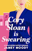 Cory Sloan is Swearing: An enemies to lovers sapphic romance (Sloan Sisters Sapphic Romance Book 2)