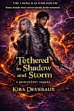 Tethered in Shadow and Storm: They restructured their bond. Now they must save reality itself. (The Tethered Trilogy Book 2)