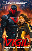 Vigil: Inferno Season (Cyber Knight Saga Book 2)