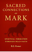 Sacred Connections of Mark: Spiritual Formation Through Bold Faith