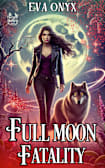 Full Moon Fatality: A fun and witchy mystery with shifters (Hexes and Howls Cozy Mysteries Book 2)
