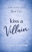 Kiss a Villain: A Witty, Wicked Enemies-to-Lovers Romance (The Kiss List Book 1)