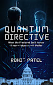 QUANTUM DIRECTIVE: When the President Isn’t Human: A near-future sci-fi thriller of artificial intelligence and political power (Quantum - Sci-Fi Book 4)