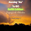 Morning Mo to Go Refill Edition (Audiobook)