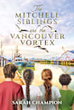 The Mitchell Siblings and the Vancouver Vortex (The Adventures of the Mitchell Siblings Book 2)