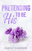 Pretending to be His: A Billionaire Fake Dating Romance (Bennetti Boys Book 1)