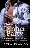 The Dinner Party: An erotic MMMF Reverse Harem Novella (In Her Eyes: Fantasy Nights)