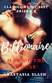 Claimed By My Best Friend’s Dad Billionaire Man Of The House (Billionaire Dad’s Romance, #1)