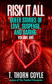 Risk it All (Queer Stories of Love, Suspense, And Daring, #1)