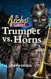 Trumpet vs. Horns: The Archos: Gabriel Book 1