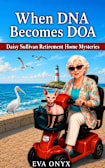 When DNA Becomes DOA: A cozy mystery novella with retired senior sleuths (Daisy Sullivan Retirement Home Mysteries Book 2)