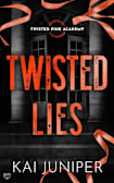 Twisted Lies: The addictive, high-angst, new adult romance packed with ruthless elites, and morally grey teenagers (Twisted Pine Academy Book 1)