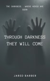 Through Darkness They Will Come