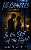 18 CANDLES: Book Two: In The Still of the Night