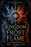 A Kingdom of Frost and Flame: The Frostfire Prophecy