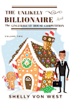 The Unlikely Billionaire: And The Gingerbread House Competition