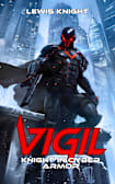 Vigil: Knight in Cyber Armor: A Havenworld Novel (Cyber Knight Saga Book 1)