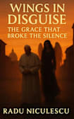 Wings in Disguise: The Grace That Broke the Silence , emotionally healthy spirituality