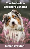 The Australian Shepherd Scheme; or The American Shepherd Scheme (The Mysteries of Just Another John Smith)