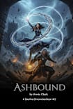 Ashbound: “The bond made them powerful. The world will make them choose.” (Soulfire Chronicles Book 2)