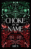 Choke On My Name: A Spicy Sapphic Witch x Vampire Romantasy (Bitten By Magick Book 2)