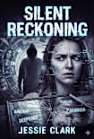 Silent Reckoning: “The deadliest hack targets the mind, not the machine.” (Silent Code International Series Book 2)