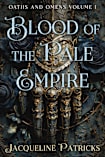 Blood of the Pale Empire: Epic LBGTQIA+ Fantasy Romance Adventure: Oaths and Omens: Volume I