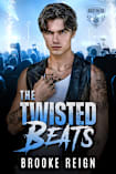 The Twisted Beats: An Angsty Rockstar Brother’s Best Friend Romance (The Kings Of Mayhem Book 1)