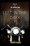 Left In The Dark (The Anthem Saga Book 1)