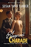 A Dangerous Charade (The Bellamy Legacy Book 2)