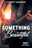 Something Beautiful: Rockstar Romance (Pacific Grove Series Book 2)