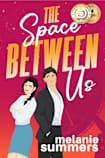 The Space Between Us (Brainiacs in Love Romantic Comedy Series Book 1)