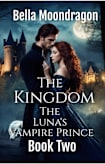 The Kingdom: The Luna’s Vampire Prince Book 2