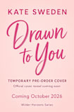 Drawn To You: A Contemporary Romantic Comedy with Alaska Adventure and Coast Guard Suspense (Wilder Horizons: Uncharted)