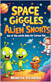 Space Giggles & Alien Snorts : Out-of-This-World Jokes for Curious Kids