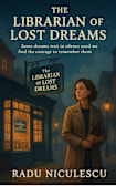 The Librarian of Lost Dreams: Some dreams wait in silence until we find the courage to remember them