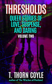 Thresholds (Queer Stories of Love, Suspense, And Daring, #2)