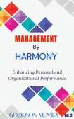 MANAGEMENT BY HARMONY: ENHANCING PERSONAL AND ORGANIZATIONAL PERFORMANCE