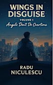 Wings in Disguise: Angels Don’t Do Overtime, but they have feathers so vicious and wings so wicked