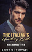 The Italian’s Unwilling Bride (Mafia Masters Book 2)