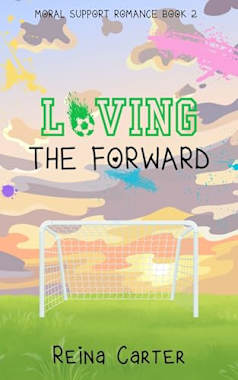Loving the Forward (Moral Support romance Book 2)