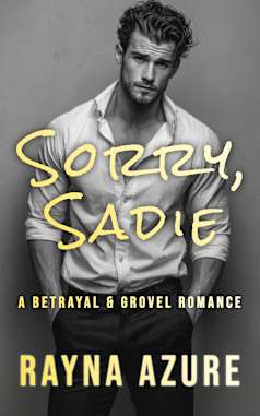Sorry, Sadie: A Betrayal & Grovel Romance (Second Chances in Indigo Falls Book 1)