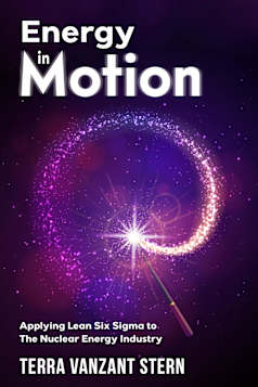 ENERGY in Motion: Applying Lean Six Sigma to the Nuclear Energy Industry