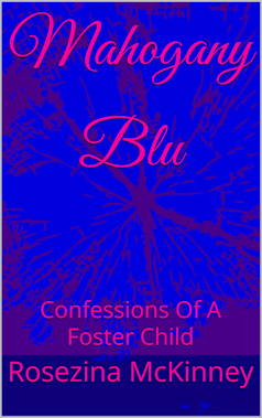 Mahogany Blu: Confessions Of A Foster Child (Mahogany Blu Confessions... Of A Foster Child Book 1)