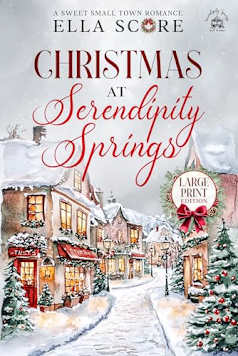 Christmas at Serendipity Springs (Large Print): A Sweet Small Town Romance (Serendipity Springs Sweet Holiday Romance)