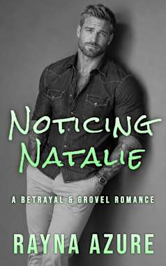 Noticing Natalie: A Betrayal & Grovel Romance (Second Chances in Indigo Falls Book 3)