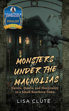 Monsters Under the Magnolias: Haints, Howls, and Hospitality in a Small Southern Town