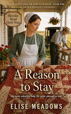 A Reason to Stay : An Amish and Mennonite Christian Romance (The Quilt Shop on Hertzler Road Book 1)